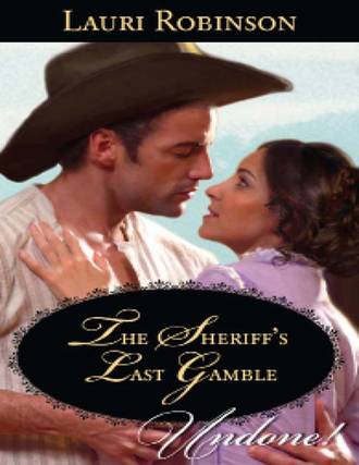 Lauri  Robinson. The Sheriff's Last Gamble
