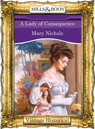 Mary  Nichols. A Lady of Consequence