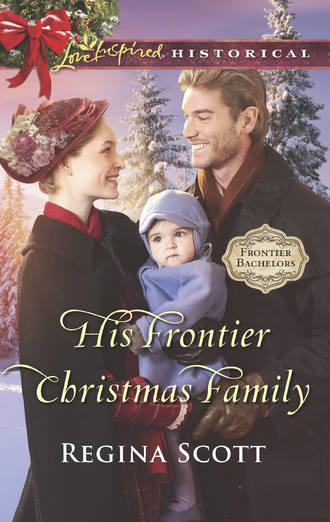 Regina  Scott. His Frontier Christmas Family