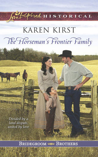 Karen  Kirst. The Horseman's Frontier Family