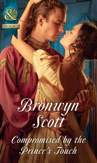 Bronwyn Scott. Compromised By The Prince’s Touch