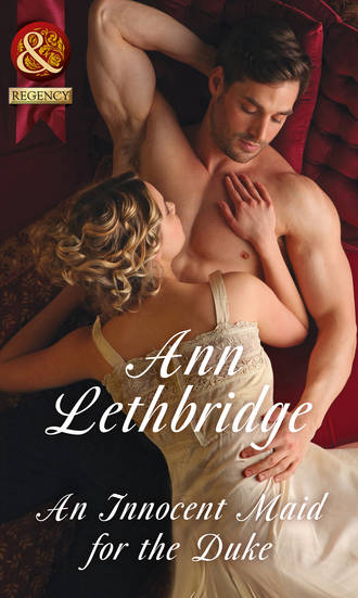 Ann Lethbridge. An Innocent Maid For The Duke