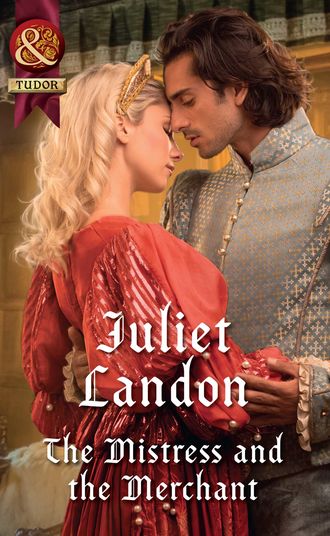 Juliet  Landon. The Mistress And The Merchant