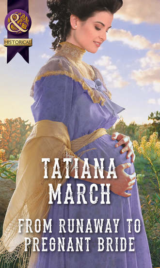 Tatiana  March. From Runaway To Pregnant Bride