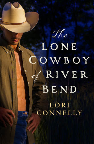 Lori  Connelly. The Lone Cowboy of River Bend