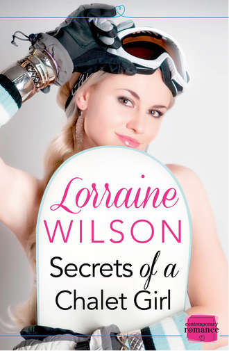 Lorraine  Wilson. Secrets of a Chalet Girl: