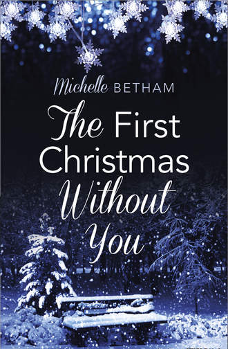 Michelle  Betham. The First Christmas Without You:
