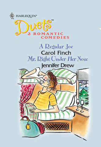 Carol  Finch. A Regular Joe: A Regular Joe / Mr. Right Under Her Nose