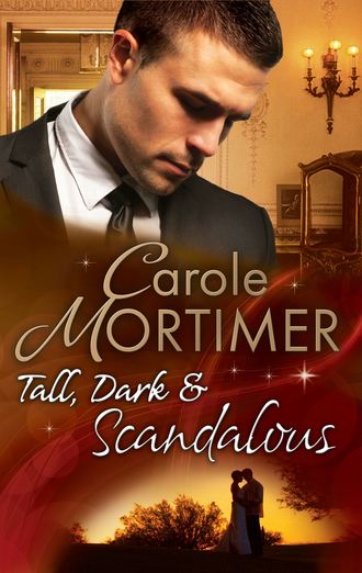 Кэрол Мортимер. Tall, Dark & Scandalous: Jordan St Claire: Dark and Dangerous