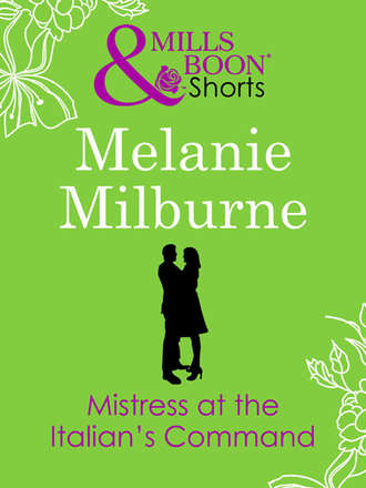 MELANIE  MILBURNE. Mistress at the Italian's Command