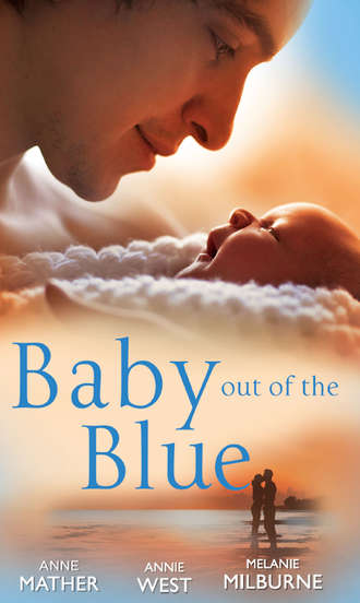 Annie West. Baby Out of the Blue: The Greek Tycoon's Pregnant Wife / Forgotten Mistress, Secret Love-Child / The Secret Baby Bargain