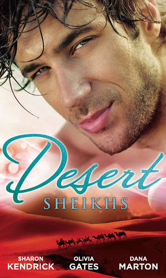 Dana Marton. Desert Sheikhs: Monarch of the Sands / To Tame a Sheikh / Sheikh Protector