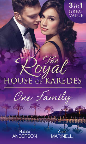 Natalie Anderson. The Royal House of Karedes: One Family: Ruthless Boss, Royal Mistress / The Desert King's Housekeeper Bride / Wedlocked: Banished Sheikh, Untouched Queen