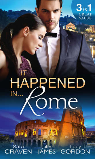 Сара Крейвен. It Happened In Rome: The Forced Bride / The Italian's Rags-to-Riches Wife / The Italian's Passionate Revenge