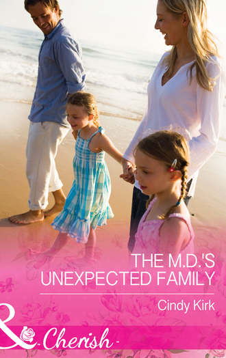 Cindy  Kirk. The M.D.'s Unexpected Family