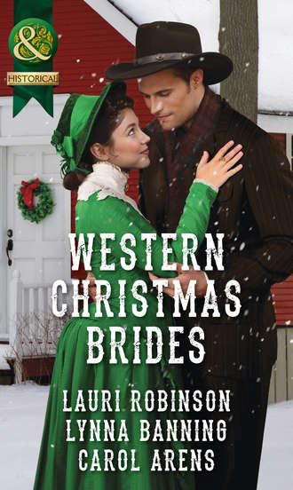 Lauri  Robinson. Western Christmas Brides: A Bride and Baby for Christmas / Miss Christina's Christmas Wish / A Kiss from the Cowboy