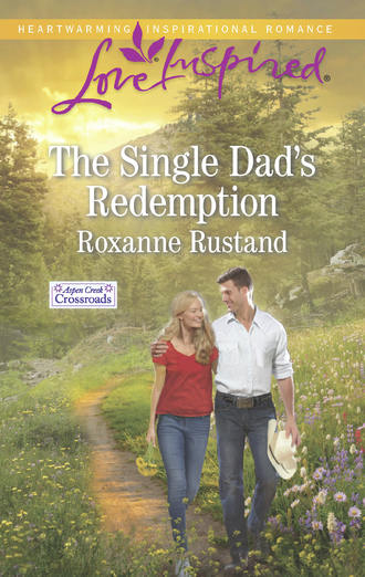 Roxanne  Rustand. The Single Dad's Redemption