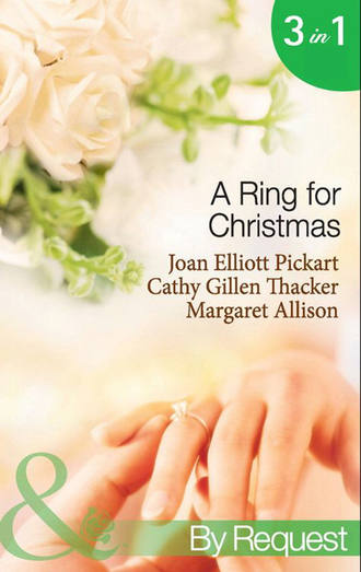 Margaret  Allison. A Ring For Christmas: A Bride by Christmas / Christmas Lullaby / Mistletoe Manoeuvres