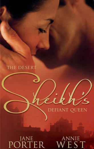 Jane Porter. The Desert Sheikh's Defiant Queen: The Sheikh's Chosen Queen / The Desert King's Pregnant Bride