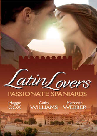 Кэтти Уильямс. Latin Lovers: Passionate Spaniards: The Spaniard's Marriage Demand / Kept by the Spanish Billionaire / The Spanish Doctor's Convenient Bride