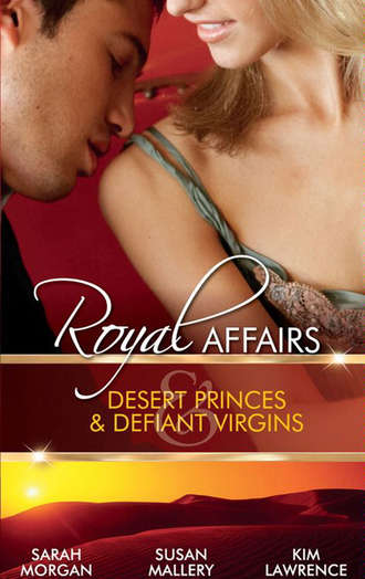 Ким Лоренс. Royal Affairs: Desert Princes & Defiant Virgins: The Sheikh's Virgin Princess / The Sheikh and the Virgin Secretary / Desert Prince, Defiant Virgin