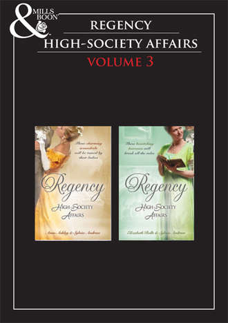 Elizabeth Rolls. Regency High Society Vol 3: Beloved Virago / Lord Trenchard's Choice / The Unruly Chaperon / Colonel Ancroft's Love