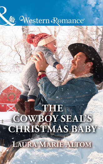 Laura Altom Marie. The Cowboy Seal's Christmas Baby