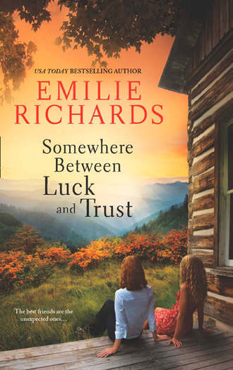 Emilie Richards. Somewhere Between Luck and Trust