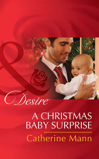 Catherine Mann. A Christmas Baby Surprise