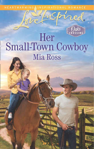 Mia  Ross. Her Small-Town Cowboy