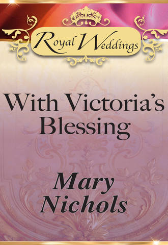 Mary  Nichols. With Victoria’s Blessing