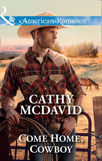 Cathy  McDavid. Come Home, Cowboy