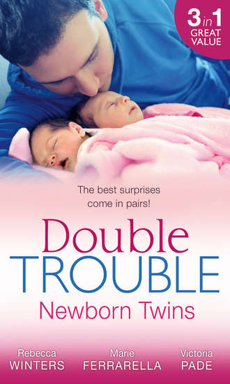 Rebecca Winters. Double Trouble: Newborn Twins: Doorstep Twins / Those Matchmaking Babies / Babies in the Bargain