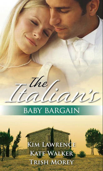Ким Лоренс. The Italian's Baby Bargain: The Italian's Wedding Ultimatum / The Italian's Forced Bride / The Mancini Marriage Bargain