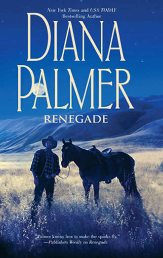 Diana Palmer. Renegade