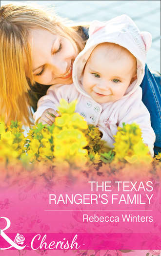 Rebecca Winters. The Texas Ranger's Family