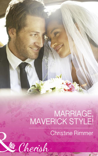 Christine  Rimmer. Marriage, Maverick Style!