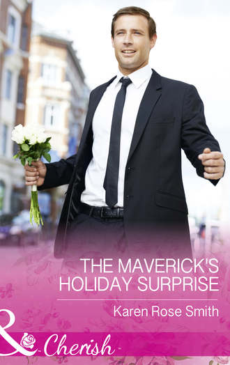 Karen Smith Rose. The Maverick's Holiday Surprise