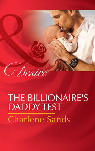 Charlene Sands. The Billionaire's Daddy Test