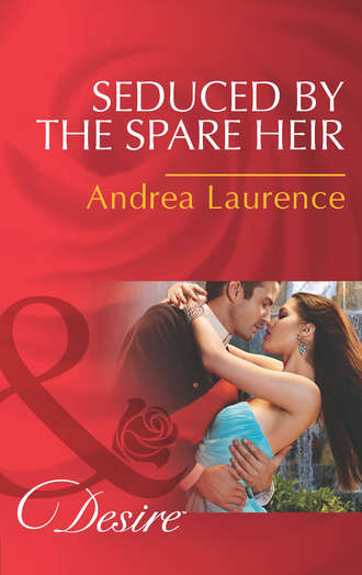 Andrea Laurence. Seduced by the Spare Heir