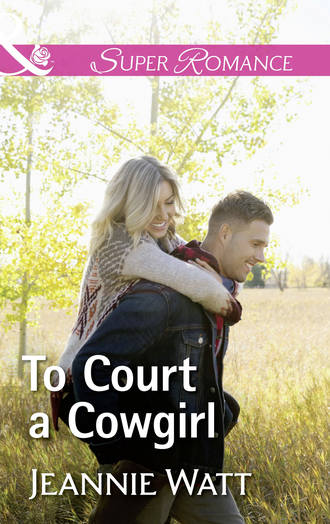 Jeannie  Watt. To Court A Cowgirl