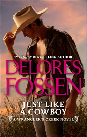 Delores  Fossen. Just Like A Cowboy