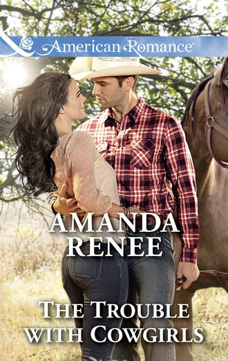 Amanda  Renee. The Trouble With Cowgirls