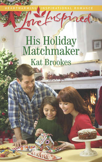 Kat  Brookes. His Holiday Matchmaker