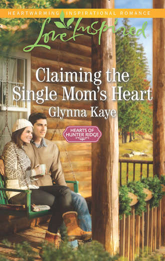 Glynna  Kaye. Claiming The Single Mom's Heart