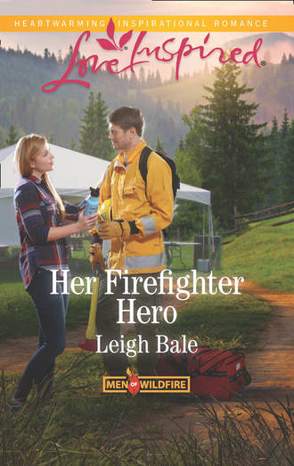 Leigh  Bale. Her Firefighter Hero