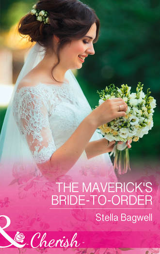 Stella  Bagwell. The Maverick's Bride-To-Order