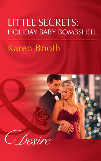 Karen  Booth. Little Secrets: Holiday Baby Bombshell