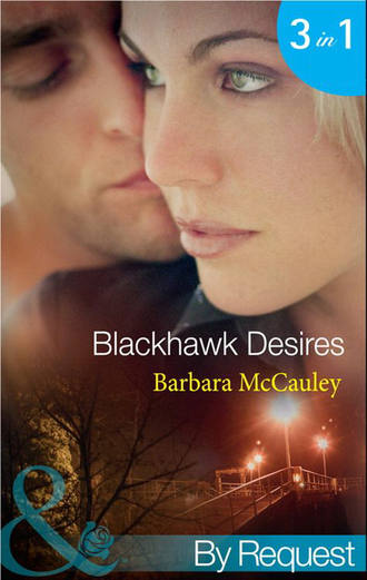 Barbara  McCauley. Blackhawk Desires: Blackhawk's Betrayal