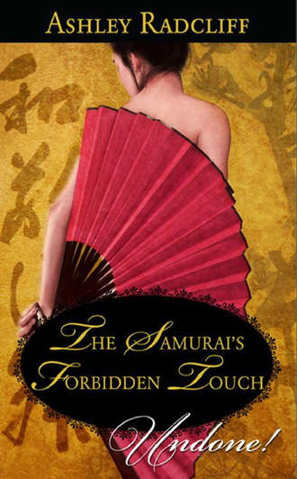 Ashley  Radcliff. The Samurai's Forbidden Touch